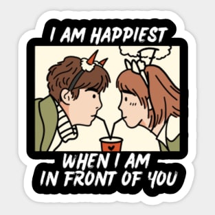 I am happiest when I'm in front of you Sticker